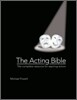 The Acting Bible : The Complete Resource for Aspiring Actors