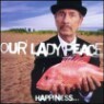 Our Lady Peace - Happiness Is Not A Fish That You Can Catch