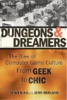 Dungeons and Dreamers: The Rise of Computer Game Culture from Geek to Chic