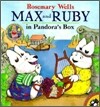 Max and Ruby in Pandora's Box