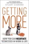 Getting More : How You Can Negotiate to Succeed in Work & Life