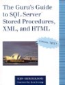 The Guru's Guide to SQL Server(tm) Stored Procedures, XML, and HTML with CDROM