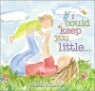If I Could Keep You Little...