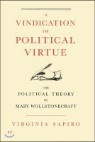 A Vindication of Political Virtue: The Political Theory of Mary Wollstonecraft