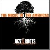 Jazz Roots: The Music Of The Americas
