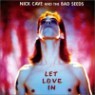 Nick Cave & The Bad Seeds - Let Love In (Collector's Edition)