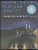 Digital Culture, Play, and Identity
