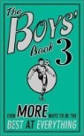The Boys' Book 3 : Even More Ways To Be The Best At Everything