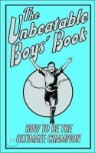 The Unbeatable Boys' Book : How To Be The Ultimate Champion