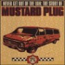 Mustard Plug - Never Get out of the Van: The Story of Mustard Plug