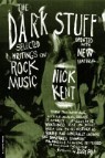 The Dark Stuff: Selected Writings on Rock Music