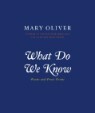 What Do We Know: Poems and Prose Poems
