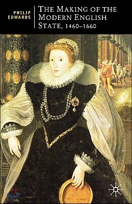 The Making of the Modern English State, 1460-1660