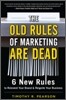 The Old Rules of Marketing Are Dead