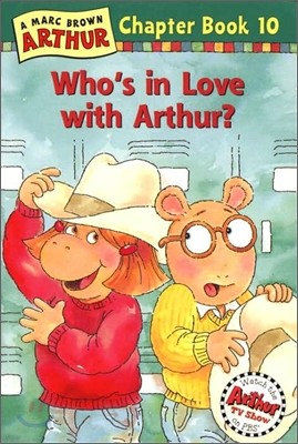 Arthur Chapter Book 10 : Who's in Love with Arthur?