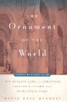 Ornament of the World: How Muslims, Jews, and Christians Created a Culture of Tolerance in Medieval