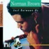 Norman Brown - Just Between Us (����)