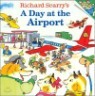 Richard Scarry's a Day at the Airport