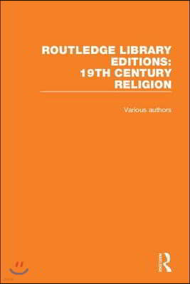 Routledge Library Editions: 19th Century Religion