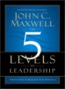 The 5 Levels of Leadership : Proven Steps to Maximise Your Potential