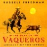 In the Days of the Vaqueros: America's First True Cowboys