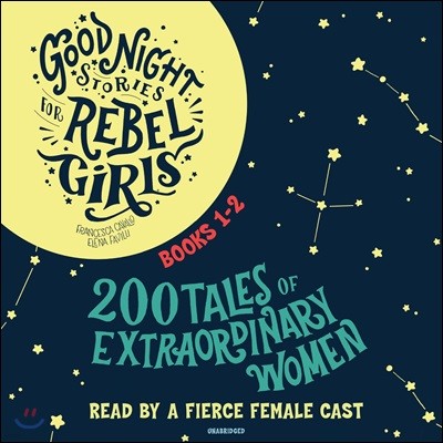 Good Night Stories for Rebel Girls, Books 1-2: 200 Tales of Extraordinary Women