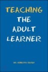 Teaching the Adult Learner