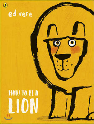How to be a Lion