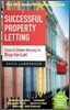 Successful Property Letting : How to Make Money in Buy-to-let