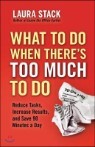 What to Do When There's Too Much to Do