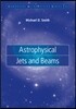 Astrophysical Jets and Beams