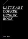 Latte Art Coffee Design Book �󶼾�Ʈ Ŀ�� �����κ�