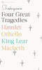 Four Great Tragedies : Hamlet; Othello; King Lear; Macbeth
