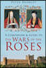 A Companion & Guide to the Wars of the Roses