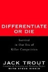Differentiate or Die: Survival in Our Era of Killer Competition