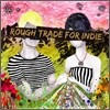 Rough Trade For Indie