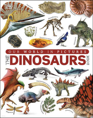 The Our World in Pictures The Dinosaurs Book