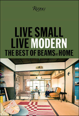 Live Small/Live Modern: The Best of Beams at Home