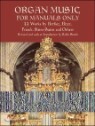 Organ Music for Manuals Only: 33 Works by Berlioz, Bizet, Franck, Saint-Saens and Others