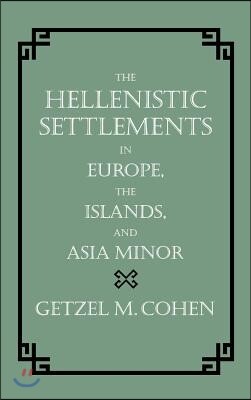 The Hellenistic Settlements in Europe, the Islands, and Asia Minor: Volume 17