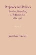 Prophecy and Politics : Socialism, Nationalism, and the Russian Jews, 1862-1917