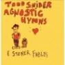 Todd Snider - Agnostic Hymns & Stoner Fables (Digipack)