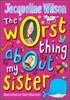 The Worst Thing About My Sister