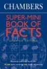 Chambers Super-Mini Book of Facts