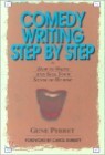 Comedy Writing Step by Step: How to Write and Sell Your Sense of Humor