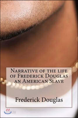 Narrative of the life of Frederick Douglas an American Slave 예스24