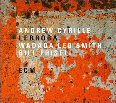 Andrew Cyrille / Bill Frisell / Wadada Leo Smith - Lebroba