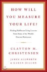 How Will You Measure Your Life?