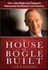 House That Bogle Built: How John Bogle and Vanguard Reinvent