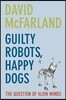 Guilty Robots, Happy Dogs